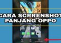 3 Cara Screenshot Panjang OPPO 2 Cara Mendapatkan Listrik PLN Gratis Lewat WhatsApp