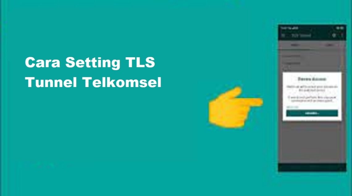 Tls 5 Cara Setting TLS Tunnel Telkomsel – Virenial