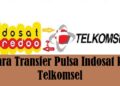 Cara Transfer Pulsa Indosat ke Telkomsel 4 Cara Hapus Akun DANA di Snack Video