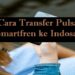 3 Cara Transfer Pulsa Smartfren ke Indosat Mudah 8 6 Kode Voucher XL Gratis Terbaru 2025