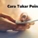 Cara Tukar Poin Tri (3), Mudah dan Cepat