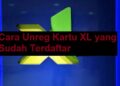Cara Unreg Kartu XL yang Sudah Mati
