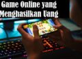 4 Game Online Penghasil Uang Paling Populer