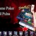 6 Game Poker Penghasil Pulsa yang Bisa Anda Coba