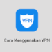 Cara Menggunakan VPN di HP dan Laptop/PC 8 Cara Download CS GO
