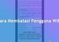 3 Cara Membatasi Pengguna WiFi, Mudah dan Praktis 2 Cara Membuat 2 WA Dalam 1 HP
