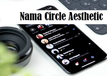 100+ Nama Circle Aesthetic yang Belum Dipakai