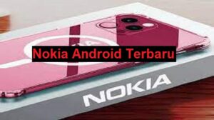 Nokia Android Terbaru