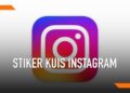 Ini Cara Membuat Stiker Kuis di Instagram, Mudah dan Praktis