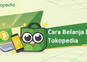 Ini Cara Belanja di Tokopedia Untuk Pemula, Ringkas dan Praktis