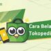 Ini Cara Belanja di Tokopedia Untuk Pemula, Ringkas dan Praktis
