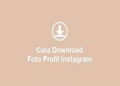 6 Cara Download Foto Profil Instagram Orang Lain dan Sendiri di Android, iPhone serta PC/Laptop Mudah