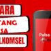 3 Cara Hutang Pulsa Telkomsel Lewat SMS Telepon & di MyTelkomsel Mudah 8 3 Cara Hutang Pulsa Telkomsel Lewat SMS Telepon & di MyTelkomsel Mudah
