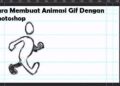 Cara Membuat Animasi Gif di Photoshop, 7 Langkah yang Praktis dan Mudah Anda Ikuti