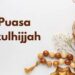 Puasa Sunnah Bulan Dzulhijjah, Ini Jadwalnya 8 Puasa Sunnah Bulan Dzulhijjah, Ini Jadwalnya